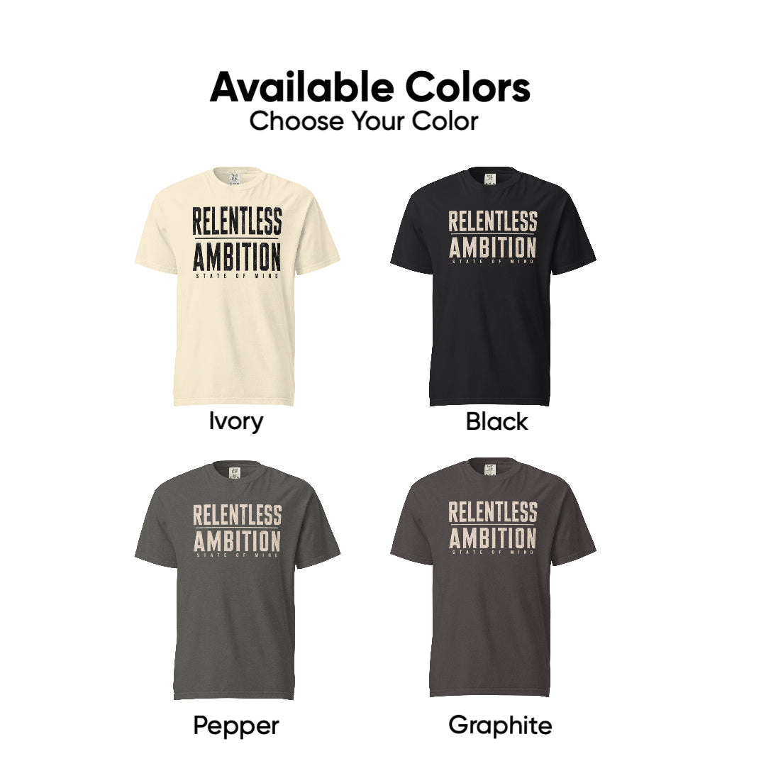 Relentless Ambition | Unisex Garment-Dyed Heavyweight T-Shirt