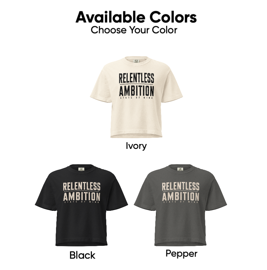 Relentless Ambition | Women’s Heavyweight Boxy Tee