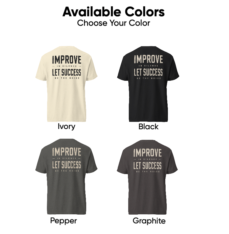 Improve In Silence. Let Success Be The Noise | Unisex Garment-Dyed Heavyweight T-Shirt