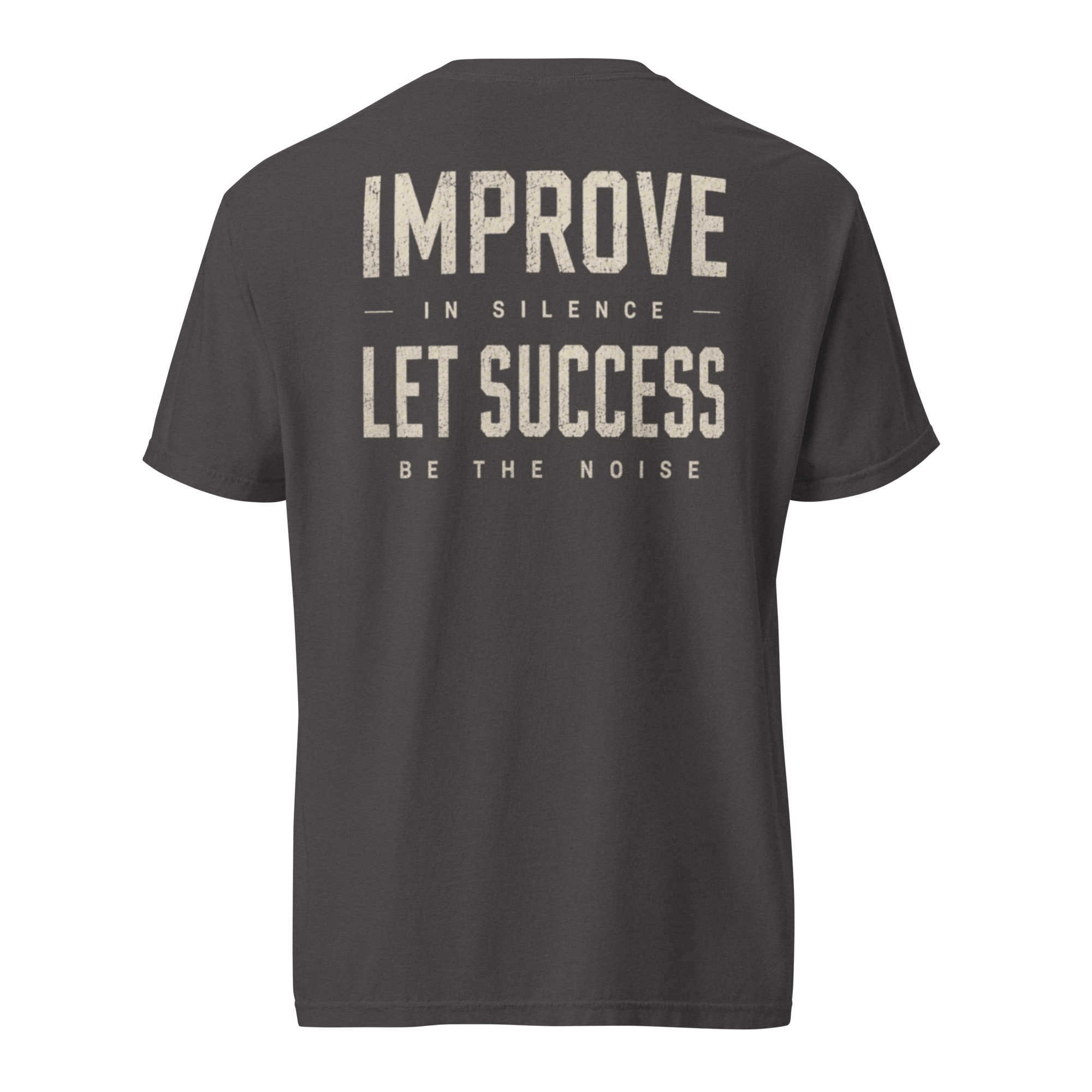 Improve In Silence. Let Success Be The Noise | Unisex Garment-Dyed Heavyweight T-Shirt